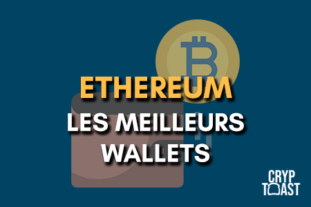 Liste des meilleurs wallets Ethereum