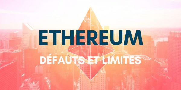 Les défauts et les limites d'Ethereum