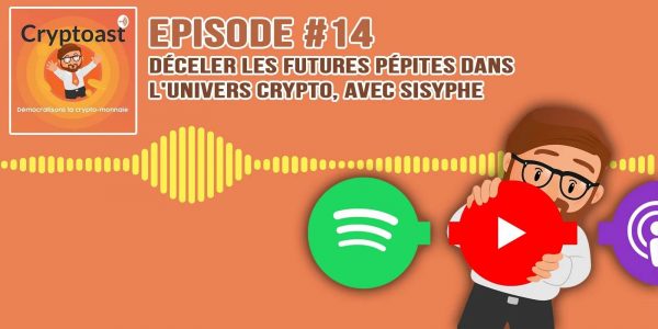 Podcast #14 - Déceler les futures pépites dans l'univers crypto, avec Sisyphe