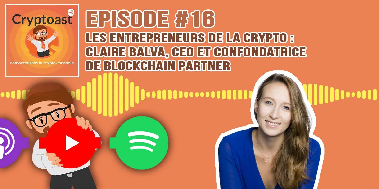 Podcast #16 - Crypto-entrepreneurs : Claire Balva, CEO de Blockchain Partner