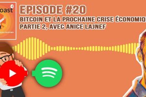 Podcast #20 - Bitcoin et la prochaine crise économique, partie 2, avec Anice Lajnef