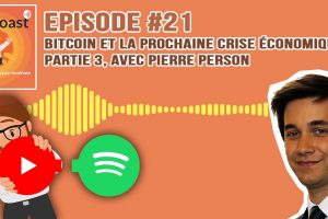 Podcast #21 - Bitcoin et la prochaine crise économique, partie 3, avec Pierre Person