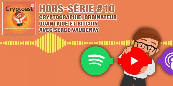 Podcast hors-série #10  - Cryptographie, ordinateur quantique et Bitcoin, avec Serge Vaudenay