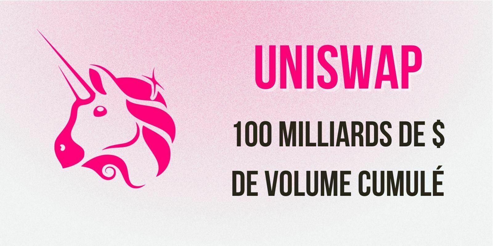 Uniswap devient le premier DEX à atteindre un volume de 100 milliards de dollars