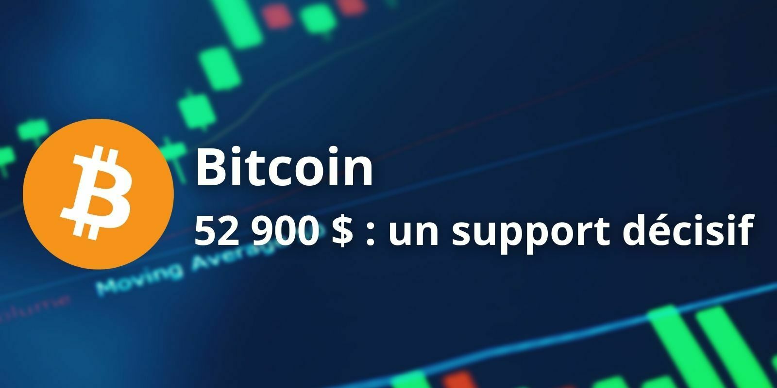 Bitcoin (BTC) - Le support à 52 900$ est décisif à très court terme