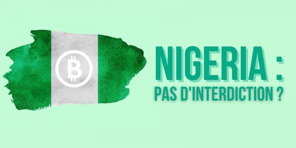 Nigeria : les cryptomonnaies ne seront finalement pas interdites