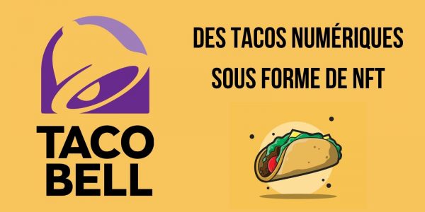 Taco Bell monte dans le train des NFT avec des tacos numériques à collectionner