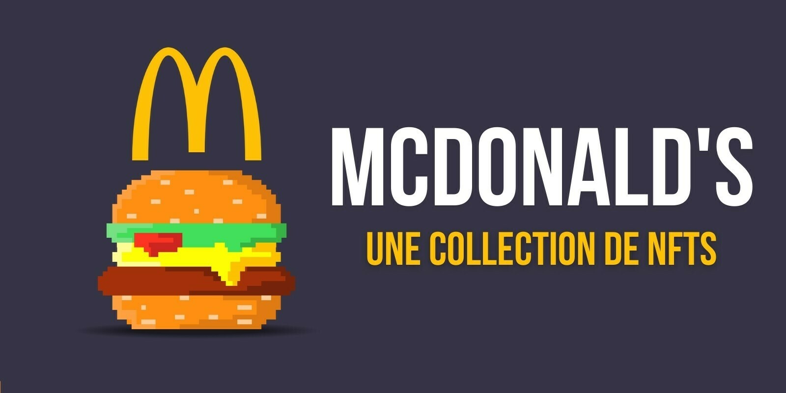 McDonald's France annonce la sortie d'une collection de NFTs
