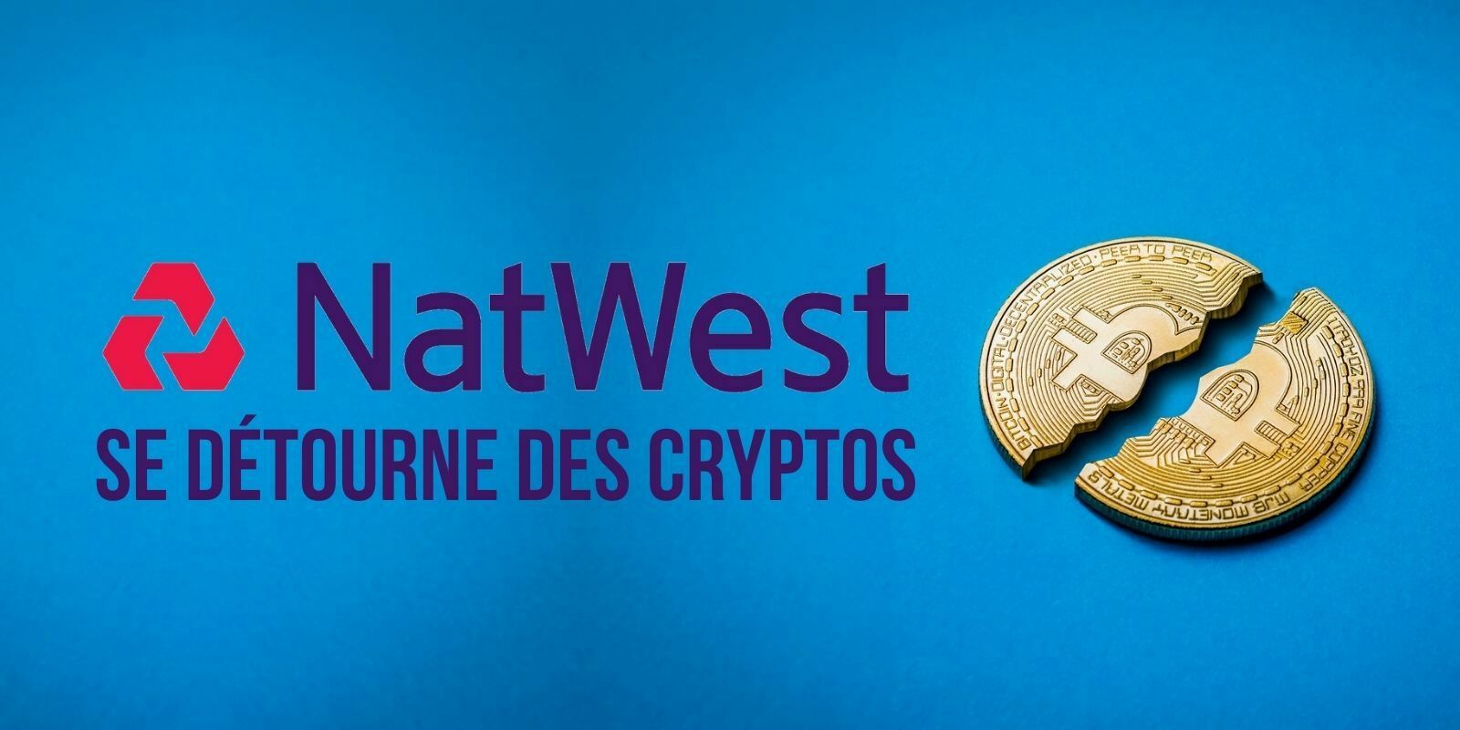 La banque britannique NatWest refuse de servir les clients qui acceptent les cryptomonnaies