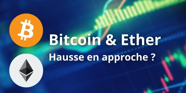 Vers un nouveau mouvement haussier pour Bitcoin (BTC) et Ether (ETH) ?