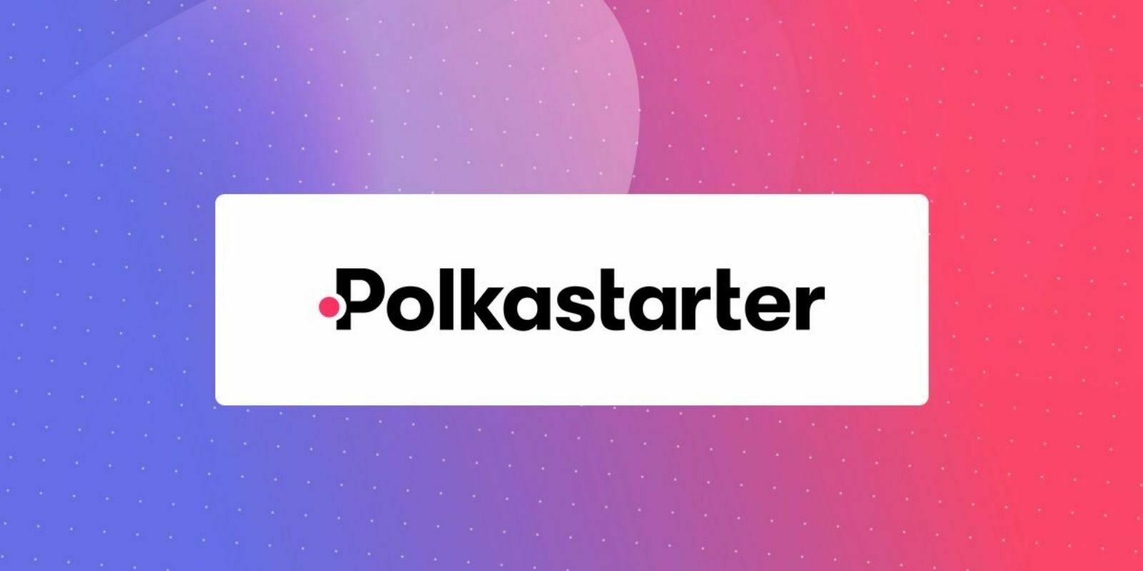 Polkastarter, une plateforme pour lever des fonds de manière décentralisée