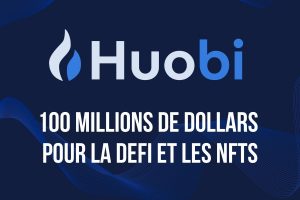 Huobi lance un fonds d'investissement de 100 millions de dollars dédié à la DeFi et aux NFTs