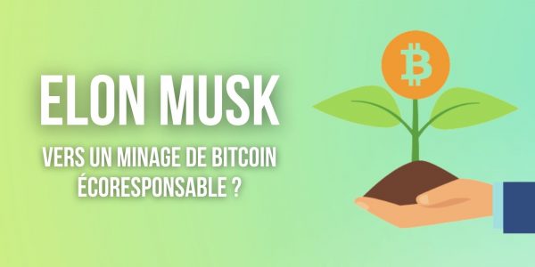 Elon Musk s'active pour rendre le minage de Bitcoin (BTC) plus écologique