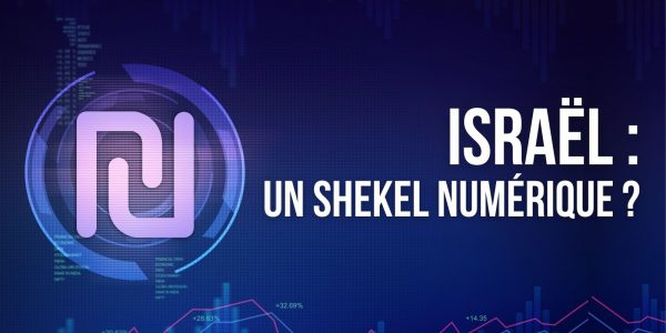 La banque centrale d’Israël explore à son tour l’élaboration d’une monnaie numérique