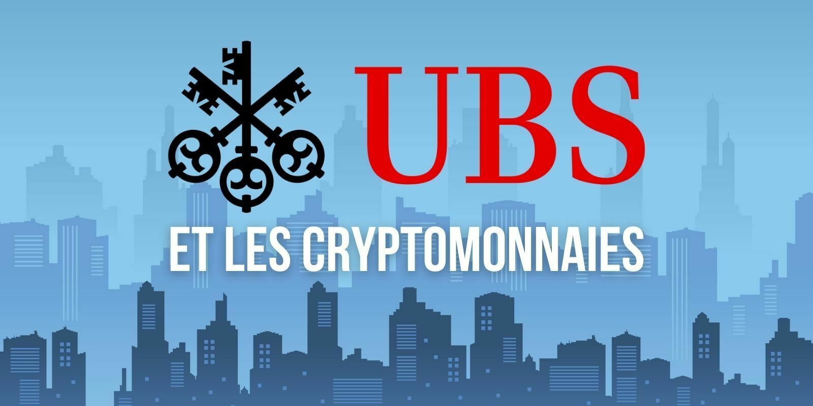 Suisse : la grande banque d’investissement UBS souhaite proposer des cryptomonnaies à ses clients