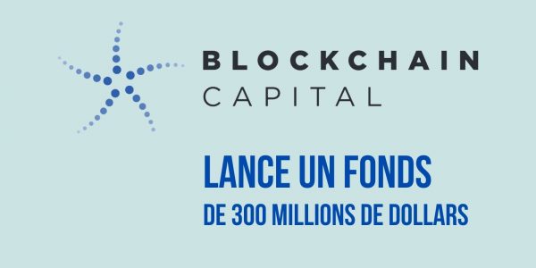 Blockchain Capital lance un fonds de 300 millions de dollars avec la participation de PayPal et Visa