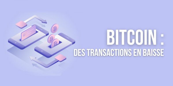 Bitcoin (BTC) : le nombre de transactions chute, les frais aussi
