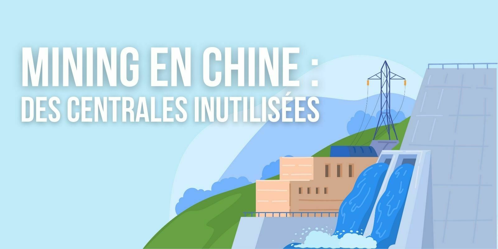 Mining en Chine : des centrales hydroélectriques mises en vente faute de demande