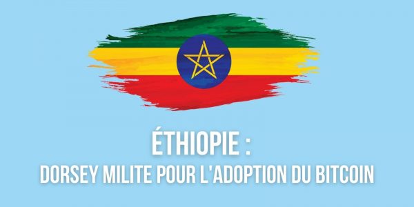 Jack Dorsey encourage l'Éthiopie à adopter le Bitcoin (BTC)
