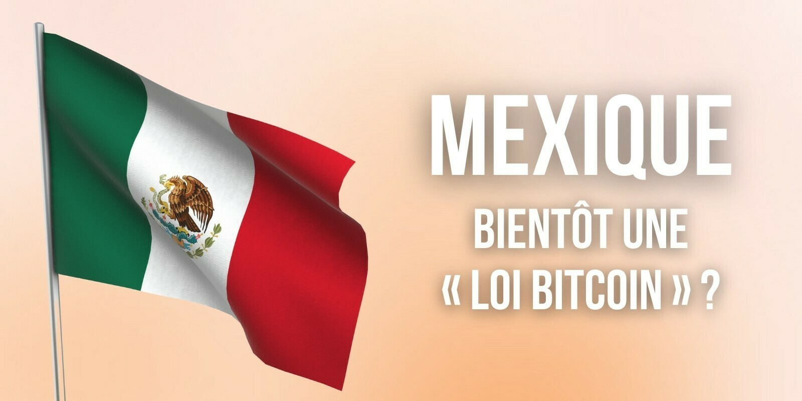 Sur les traces du Salvador, le Mexique semble accélérer son adoption d'une « loi Bitcoin »