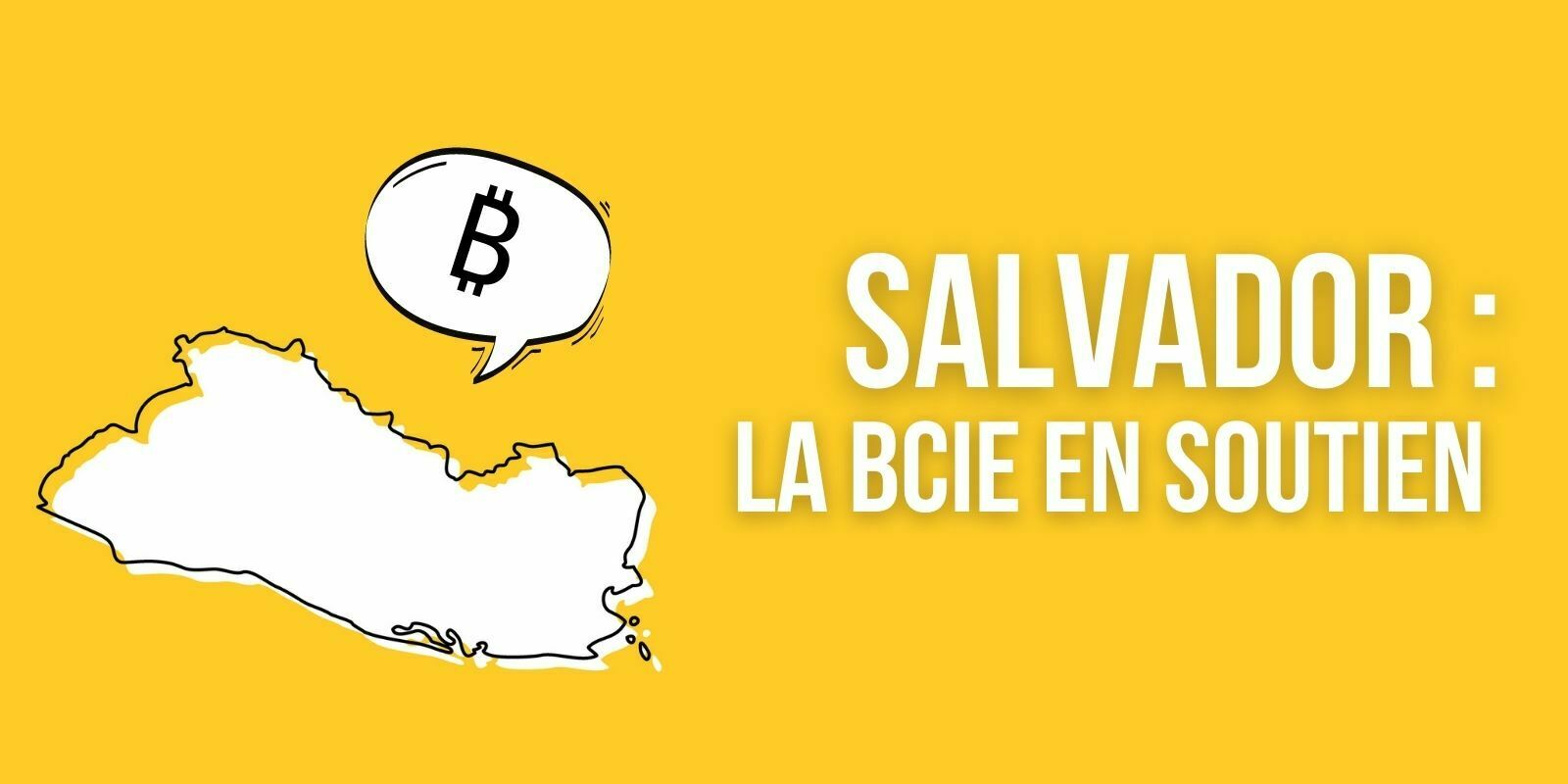 La Banque centraméricaine d’Intégration économique soutiendra l’arrivée de Bitcoin (BTC) au Salvador