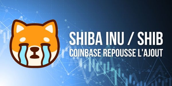 Coinbase Pro repousse l’ajout du Shiba Inu (SHIB) – Le cours chute de -18 %