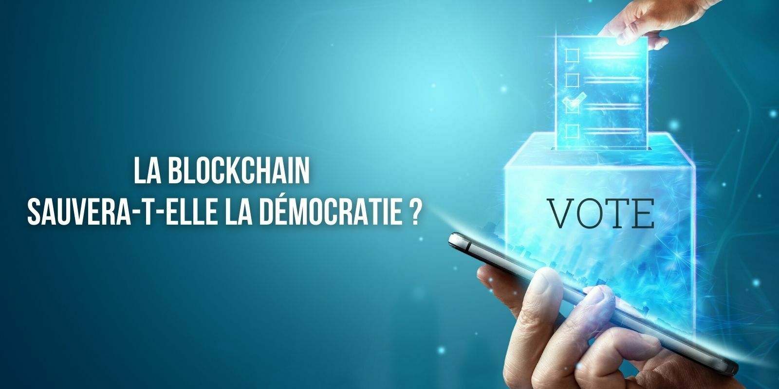 Le vote à distance certifié par la blockchain, un instrument pertinent de lutte contre l’abstention ?