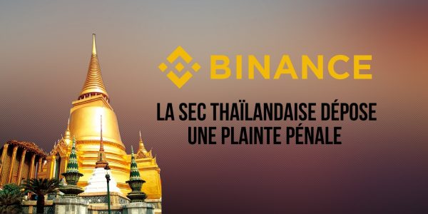 La SEC thaïlandaise dépose une plainte pénale contre Binance