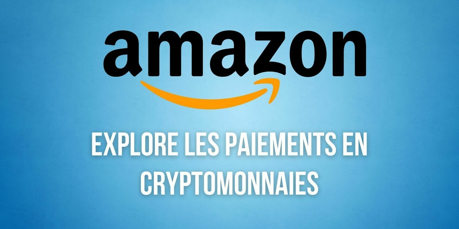 Amazon continue d’explorer les paiements en cryptomonnaies