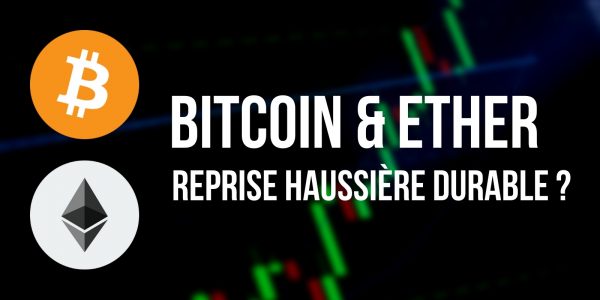 Enfin le retour du bull market pour le Bitcoin (BTC) et l'Ether (ETH) ?