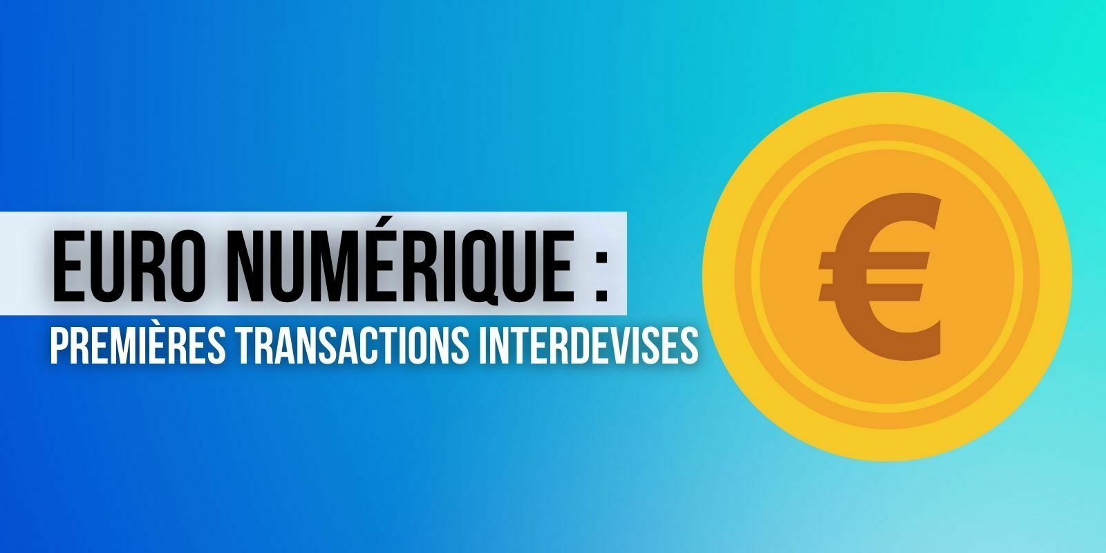 La Banque de France réalise avec succès les premiers paiements transfrontaliers en euro numérique