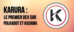 La para-chaîne Karura déploie le premier DEX du réseau Kusama (KSM)