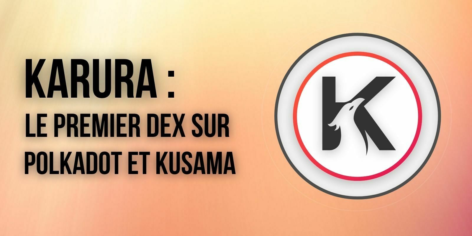 La para-chaîne Karura déploie le premier DEX du réseau Kusama (KSM)