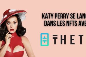 Katy Perry va lancer une collection de NFTs en partenariat avec Theta Network