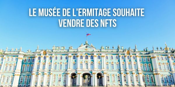 Le célèbre musée russe de l'Ermitage cherche à lever des fonds grâce aux NFTs