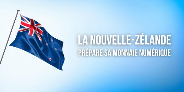 La Nouvelle-Zélande explore la création d'une monnaie numérique