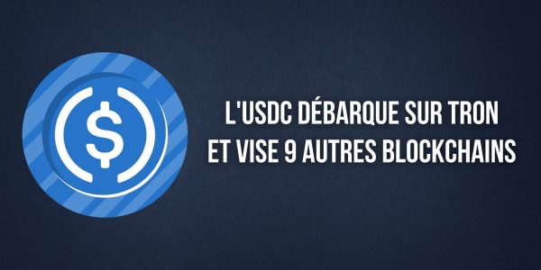 L'USDC débarque sur la blockchain Tron et se prépare à intégrer 9 autres réseaux