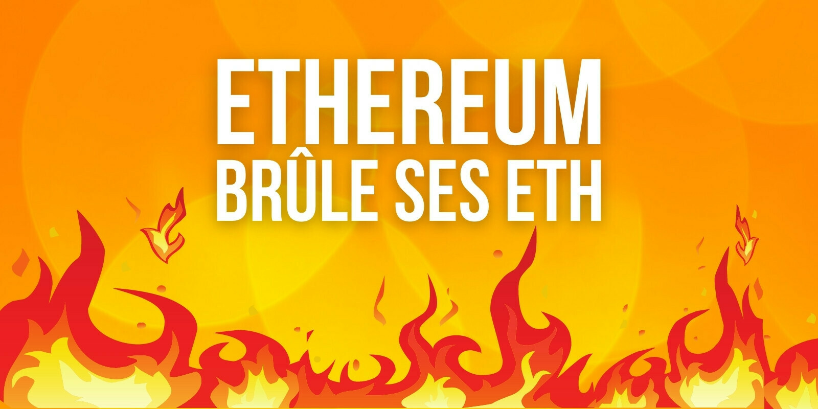 Ethereum : 475 000 dollars d'ETH brûlés chaque heure suite à l’EIP-1559
