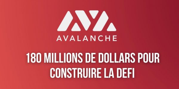 Avalanche (AVAX) investit 180 millions de dollars pour attirer des protocoles DeFi