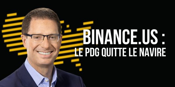 États-Unis : démission du PDG de Binance.US, trois mois seulement après sa nomination