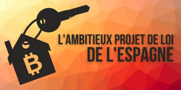 Cryptomonnaies dans les assurances et crédits immobiliers : nouvelle proposition de loi en Espagne