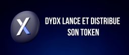 L’exchange décentralisé (DEX) dYdX lance son token et en distribue 75 millions