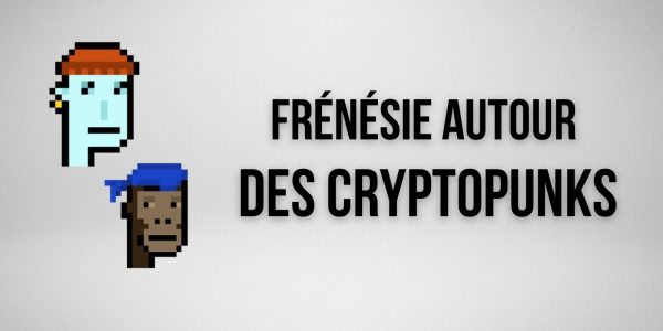 La folie des CryptoPunks se poursuit avec un volume de 46M$ en 24 heures