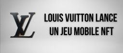 Louis Vuitton lance un jeu mobile avec des tokens non fongibles (NFTs)