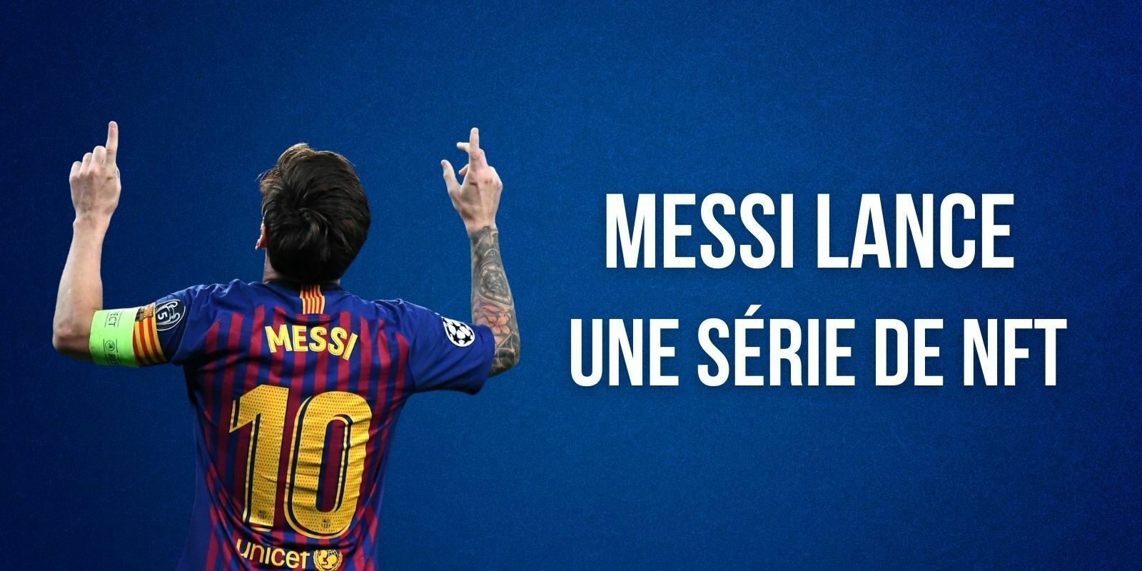 Messi part du FC Barcelone et lance une collection de NFT