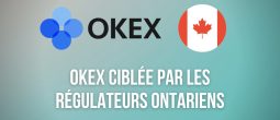 La plateforme OKEx accusée d’avoir enfreint la loi sur les valeurs mobilières de l'Ontario