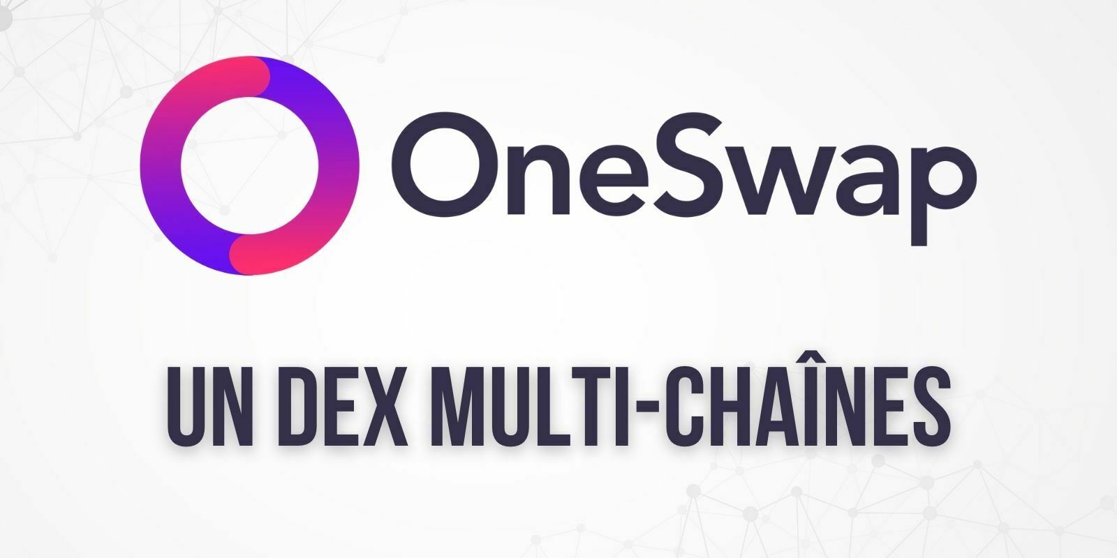 OneSwap (ONES), un DEX multi-chaînes doté d'un carnet d'ordres et de son propre portefeuille