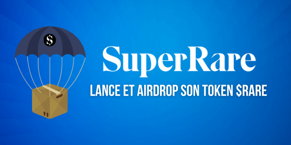 La plateforme de NFTs SuperRare lance et distribue son token RARE