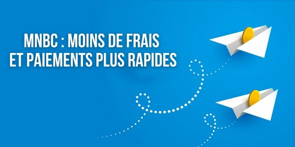 Les MNBC amélioreront grandement les frais et la rapidité des transferts, selon un rapport