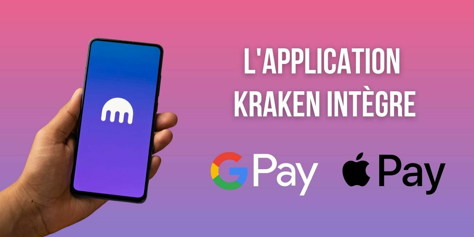 L’application de l’exchange Kraken intègre Apple Pay et Google Pay